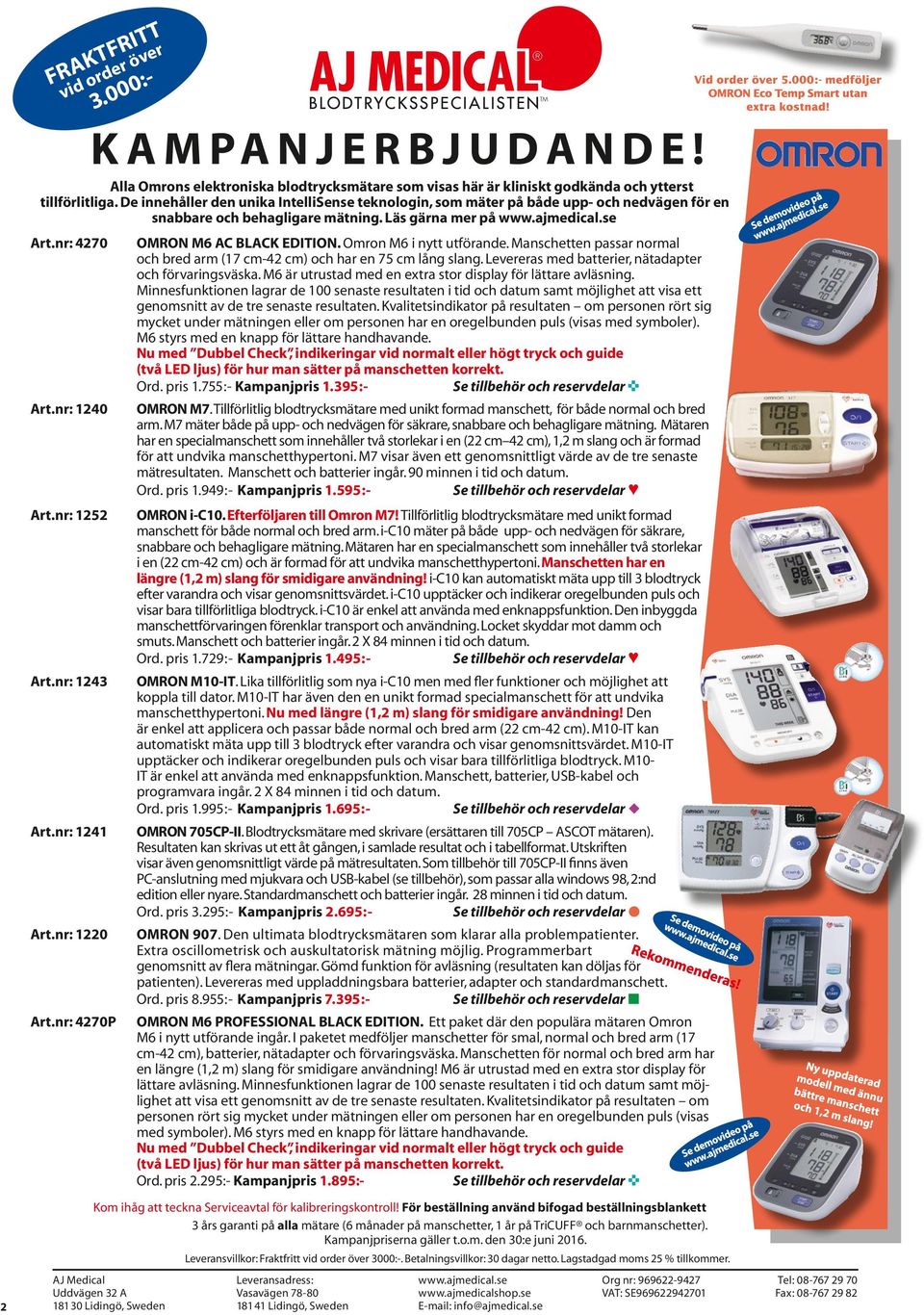 Omron M6 i nytt utförande. Manschetten passar normal och bred arm (17 cm-42 cm) och har en 75 cm lång slang. Levereras med batterier, nätadapter och förvaringsväska.