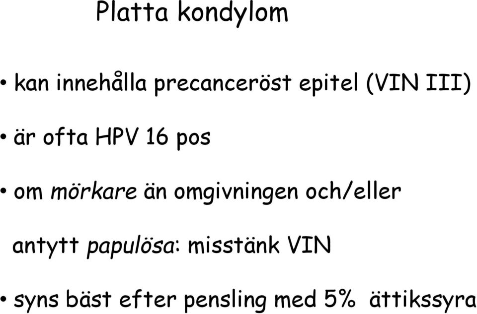 än omgivningen och/eller antytt papulösa: