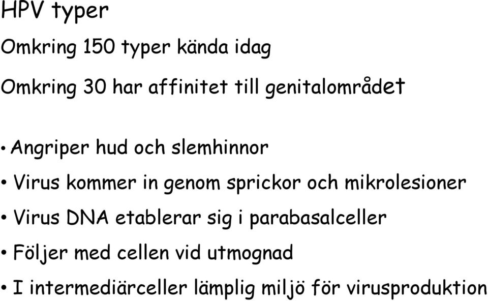 sprickor och mikrolesioner Virus DNA etablerar sig i parabasalceller