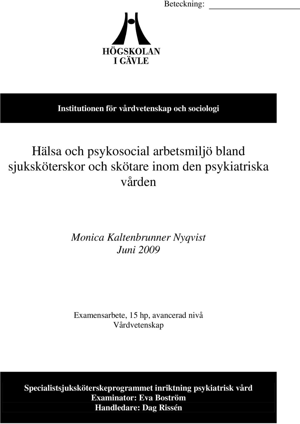 Kaltenbrunner Nyqvist Juni 2009 Examensarbete, 15 hp, avancerad nivå Vårdvetenskap