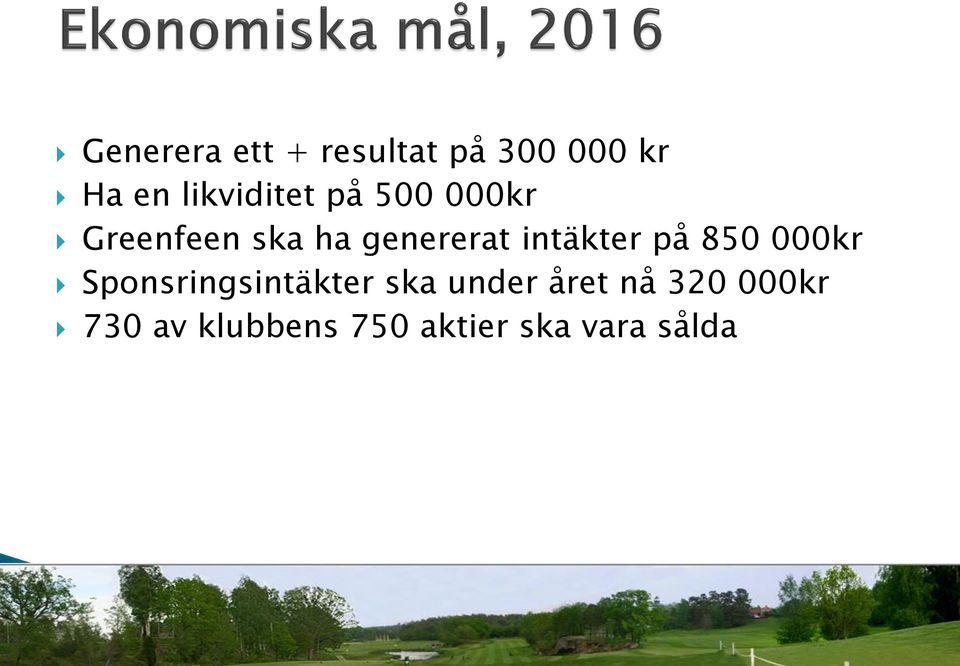 intäkter på 850 000kr Sponsringsintäkter ska under