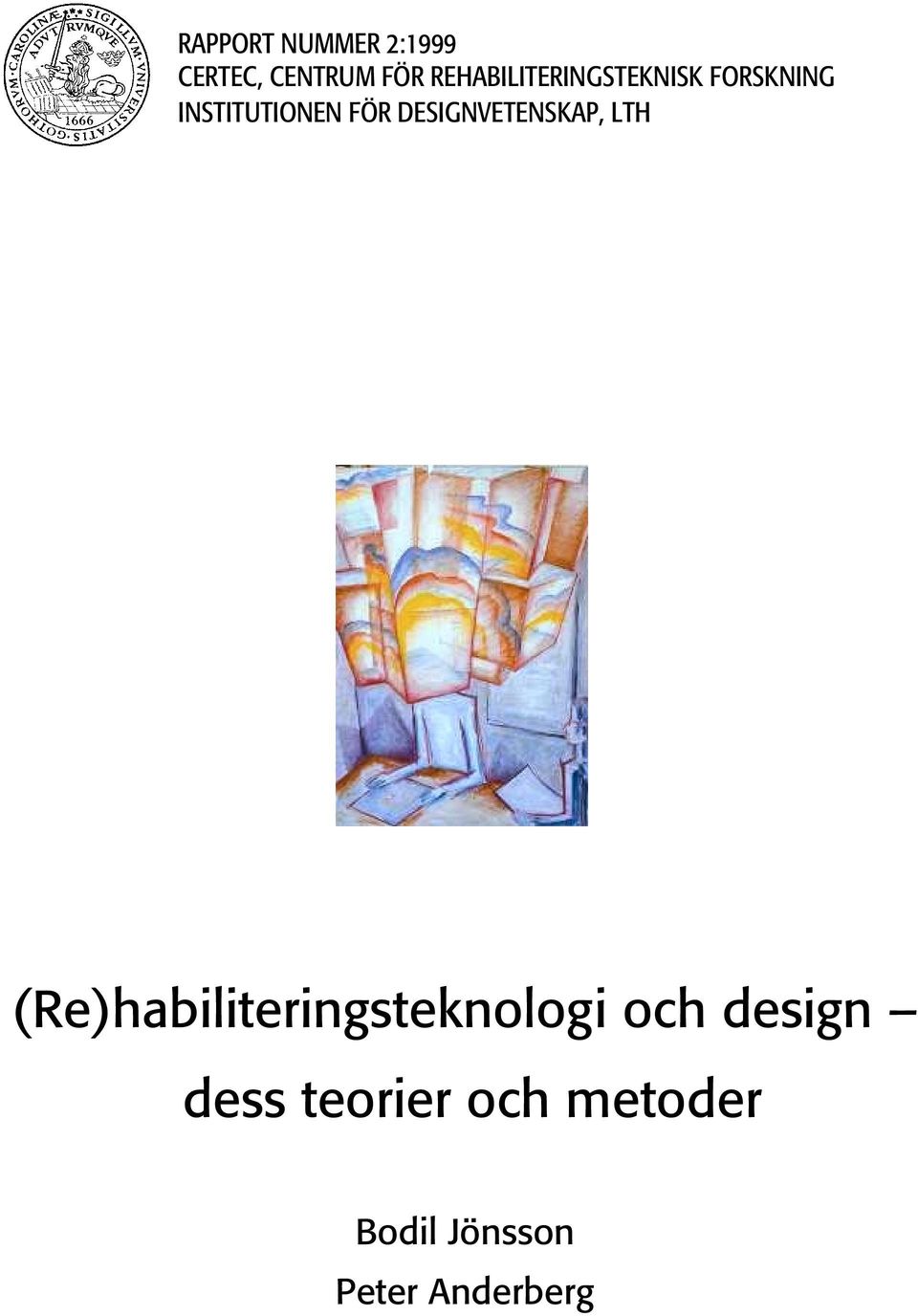 DESIGNVETENSKAP, LTH (Re)habiliteringsteknologi och