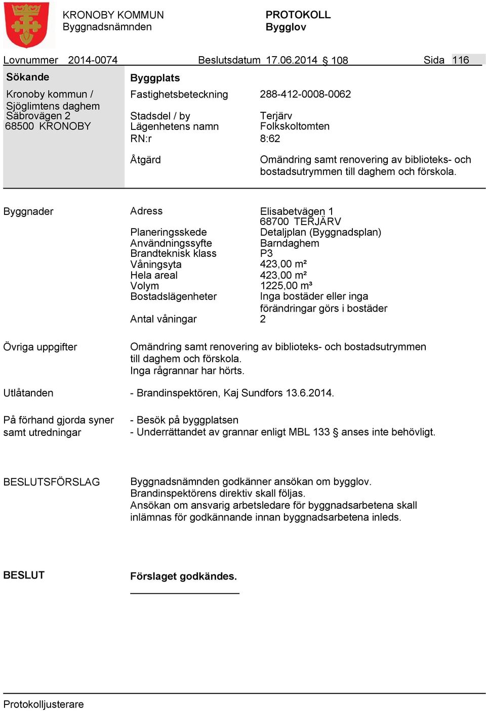 bostadsutrymmen till daghem och förskola.