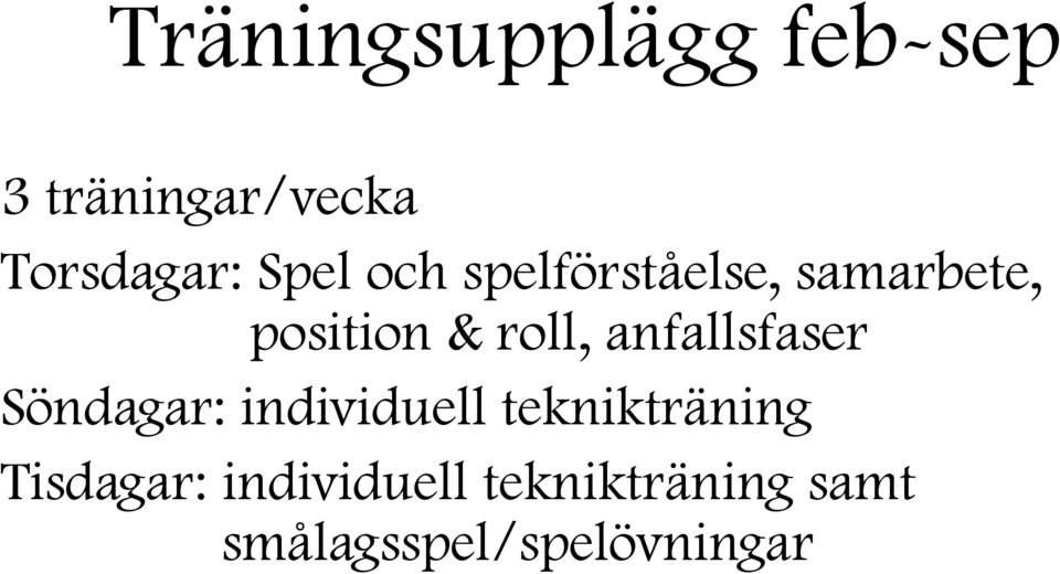 anfallsfaser Söndagar: individuell teknikträning