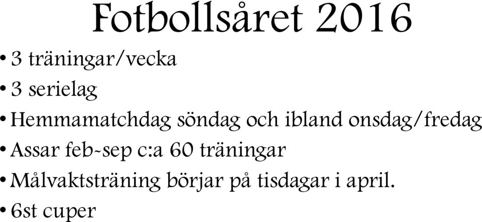 onsdag/fredag Assar feb-sep c:a 60 träningar