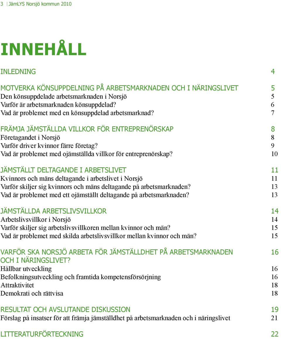 9 Vad är problemet med ojämställda villkor för entreprenörskap?