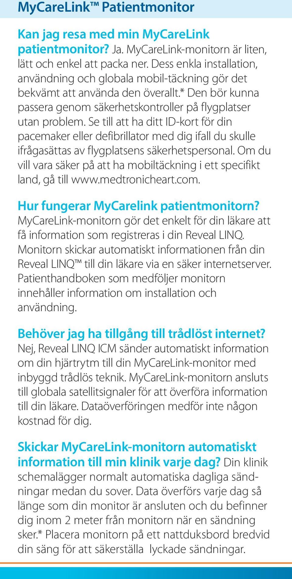 Se till att ha ditt ID-kort för din pacemaker eller defibrillator med dig ifall du skulle ifrågasättas av flygplatsens säkerhetspersonal.