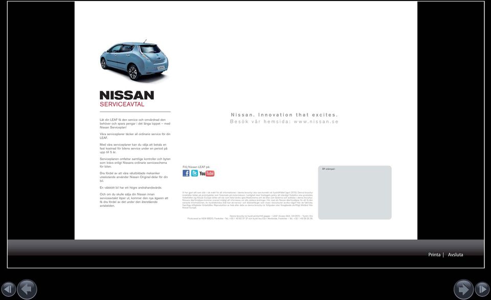 Serviceplanen omfattar samtliga kontroller och byten som krävs enligt Nissans ordinarie serviceschema för bilen.
