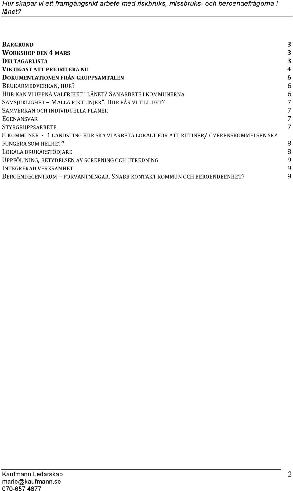 SAMVERKAN OCH INDIVIDUELLA PLANER EGENANSVAR STYRGRUPPSARBETE 8 KOMMUNER - 1 LANDSTING HUR SKA VI ARBETA LOKALT FÖR ATT RUTINER/ ÖVERENSKOMMELSEN SKA