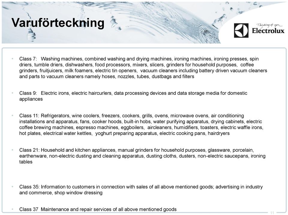 tubes, dustbags and filters Class 9: Electric irons, electric haircurlers, data processing devices and data storage media for domestic appliances Class 11: Refrigerators, wine coolers, freezers,