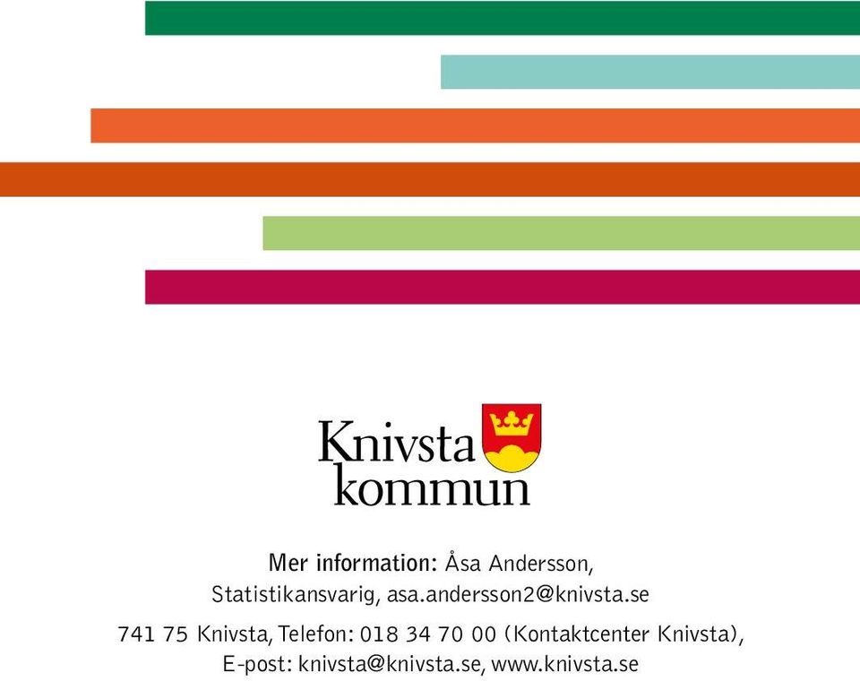 se 741 75 Knivsta, Telefon: 018 34 70 00