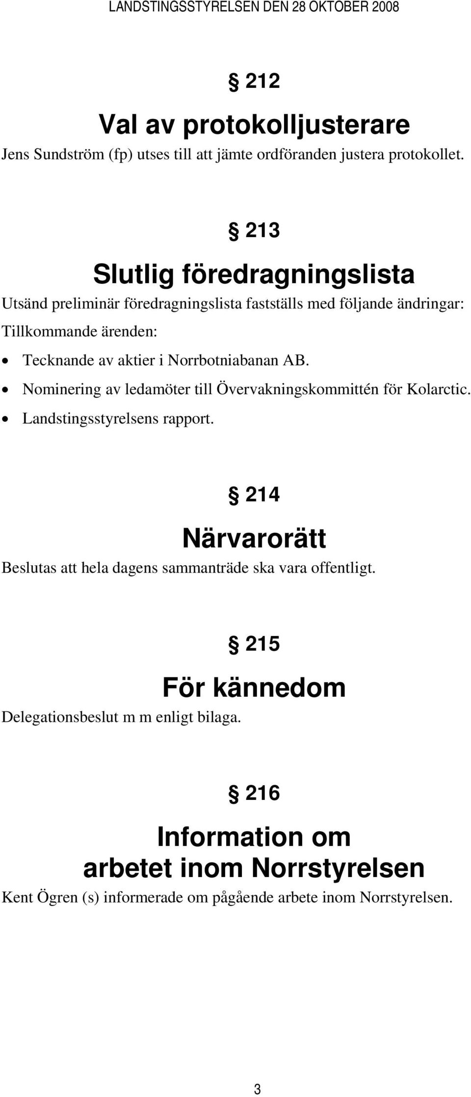 Norrbotniabanan AB. Nominering av ledamöter till Övervakningskommittén för Kolarctic. Landstingsstyrelsens rapport.