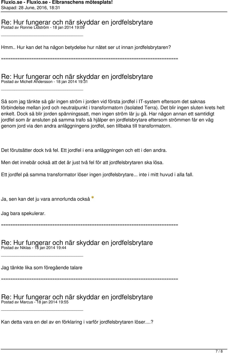 transformatorn (Isolated Terra). Det blir ingen sluten krets helt enkelt. Dock så blir jorden spänningssatt, men ingen ström lär ju gå.