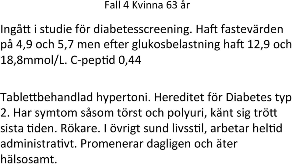 C- pephd 0,44 TableDbehandlad hypertoni. Hereditet för Diabetes typ 2.