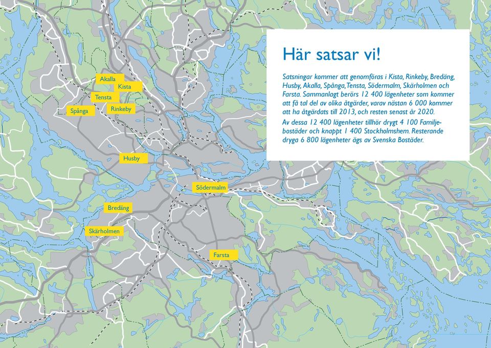 Sammanlagt berörs 12 400 lägenheter som kommer att få tal del av olika åtgärder, varav nästan 6 000 kommer att ha åtgärdats till