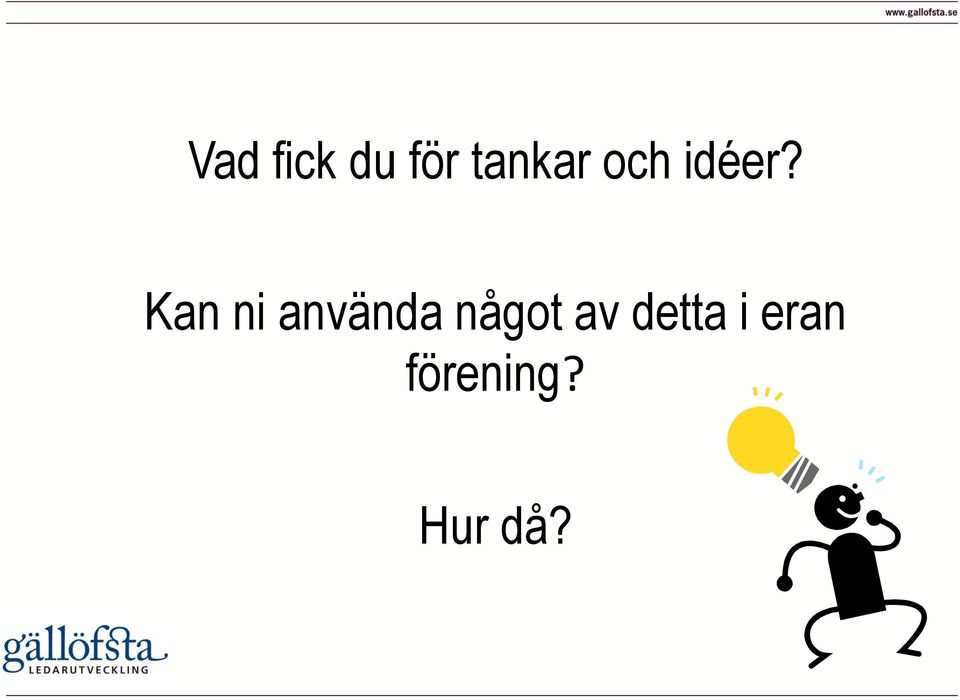 Kan ni använda något