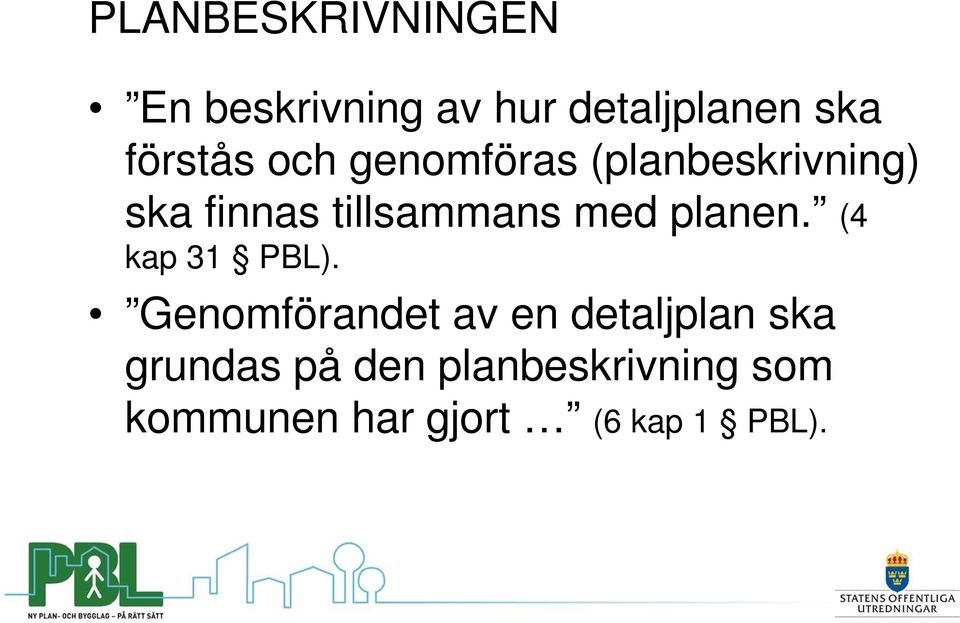 tillsammans med planen. (4 kap 31 PBL).