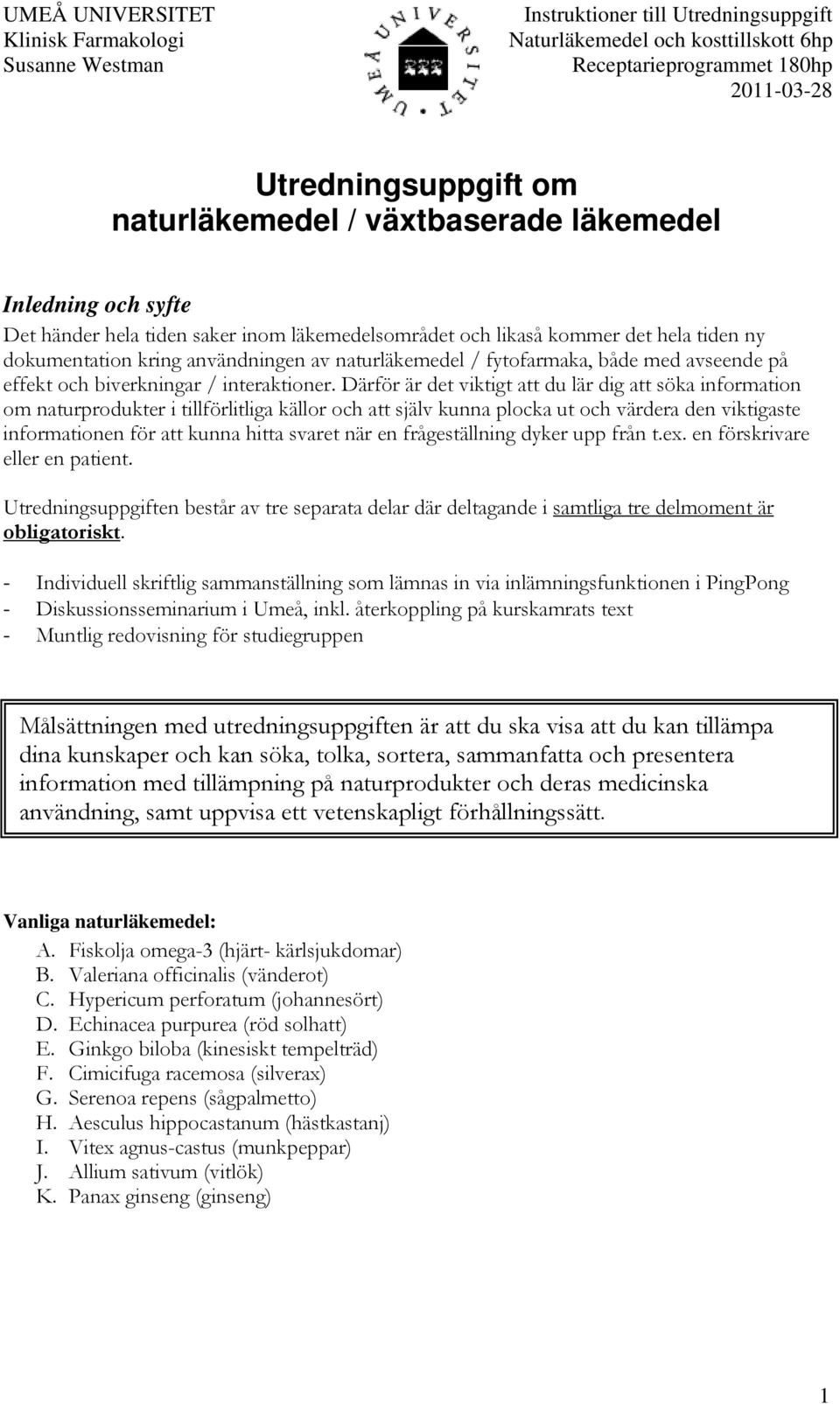 fytofarmaka, både med avseende på effekt och biverkningar / interaktioner.