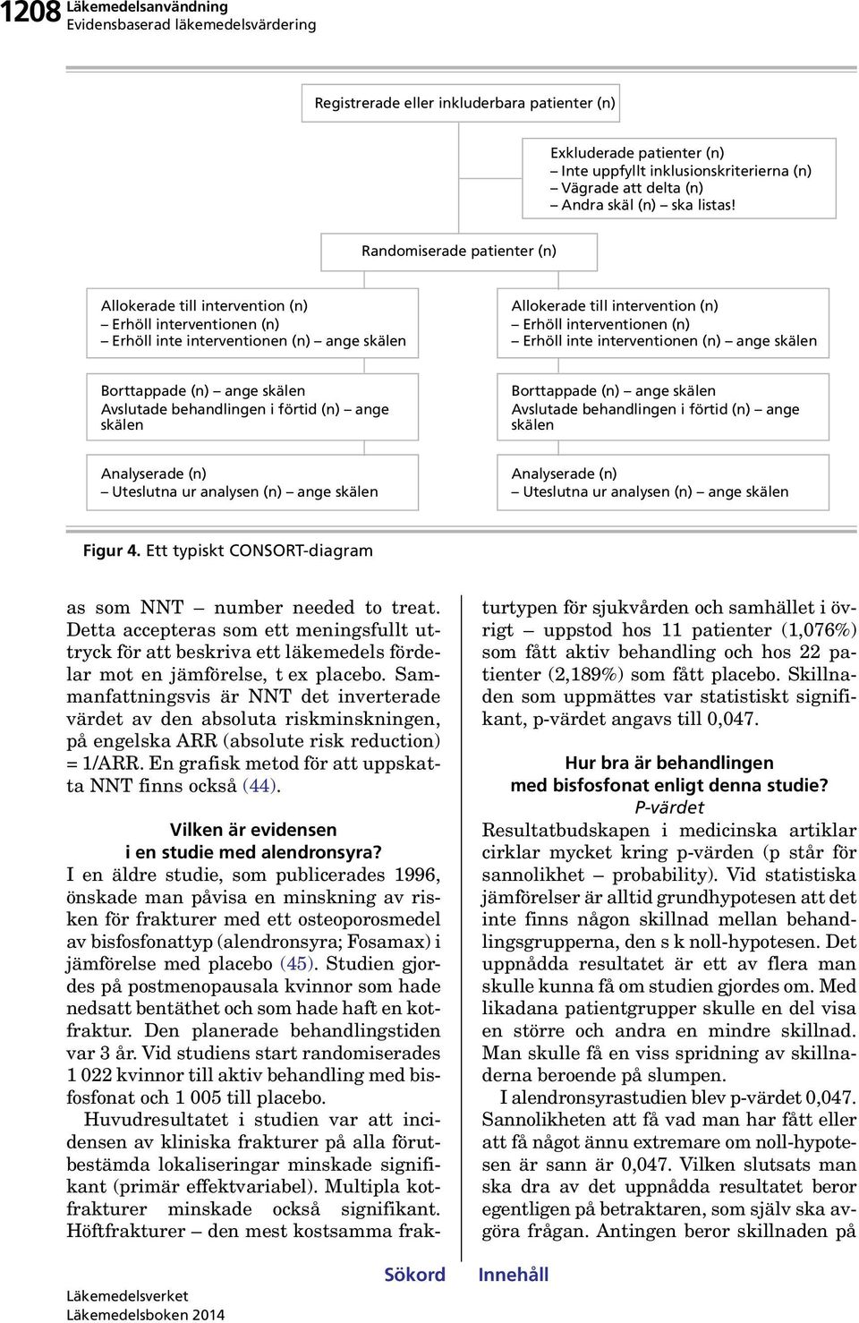 inte interventionen (n) ange skälen Borttappade (n) ange skälen Avslutade behandlingen i förtid (n) ange skälen Borttappade (n) ange skälen Avslutade behandlingen i förtid (n) ange skälen Analyserade