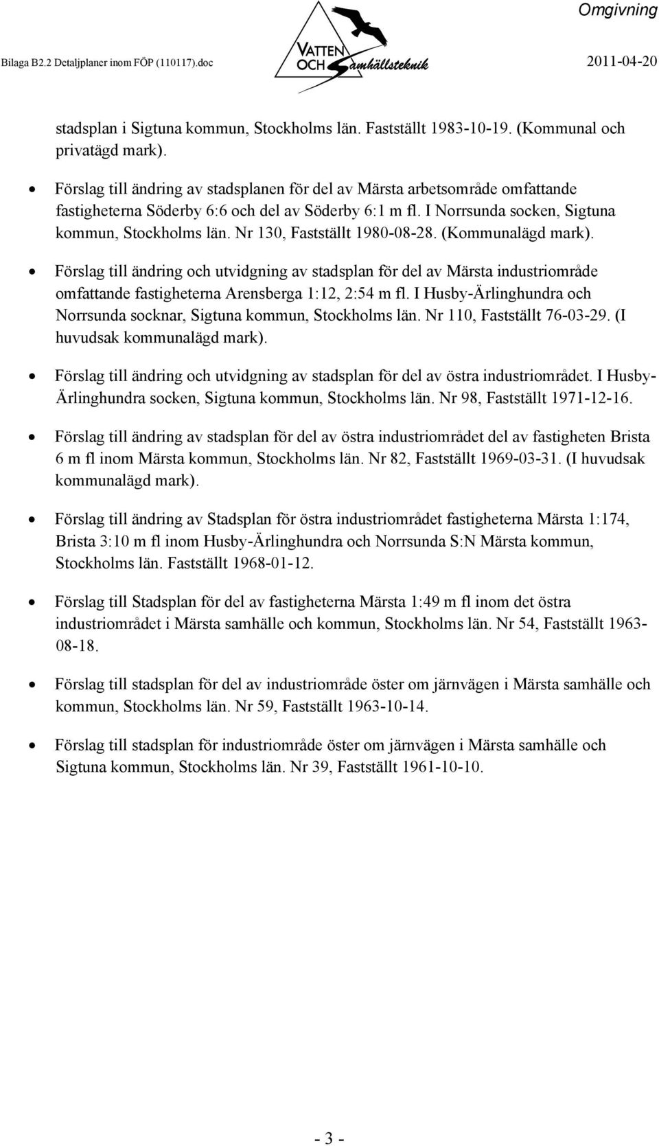 Nr 130, Fastställt 1980-08-28. (Kommunalägd mark). Förslag till ändring och utvidgning av stadsplan för del av Märsta industriområde omfattande fastigheterna Arensberga 1:12, 2:54 m fl.
