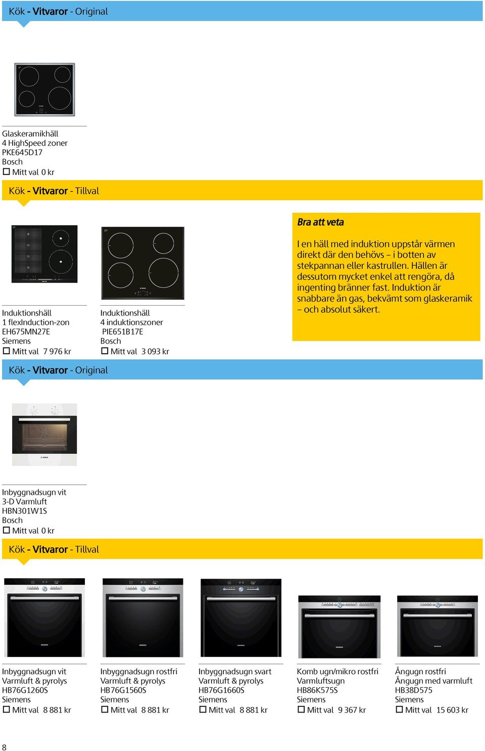 Vitvaror - Tillval Inbyggnadsugn vit Varmluft & pyrolys HB76G1260S Mitt val 8 881 kr Inbyggnadsugn rostfri Varmluft & pyrolys HB76G1560S Mitt val 8 881 kr Inbyggnadsugn