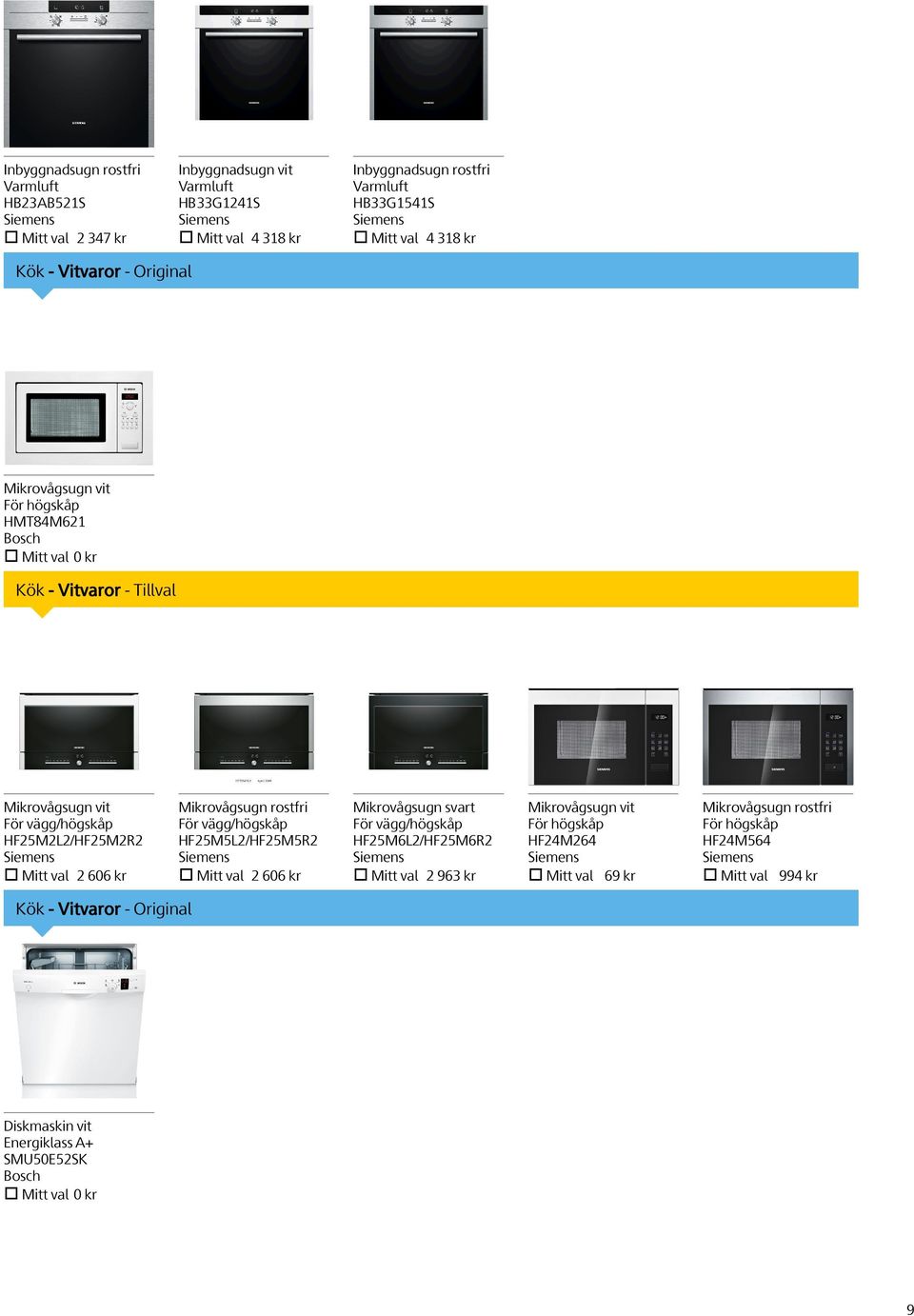 606 kr Mikrovågsugn rostfri För vägg/högskåp HF25M5L2/HF25M5R2 Mitt val 2 606 kr Mikrovågsugn svart För vägg/högskåp HF25M6L2/HF25M6R2 Mitt val 2 963 kr Mikrovågsugn vit För