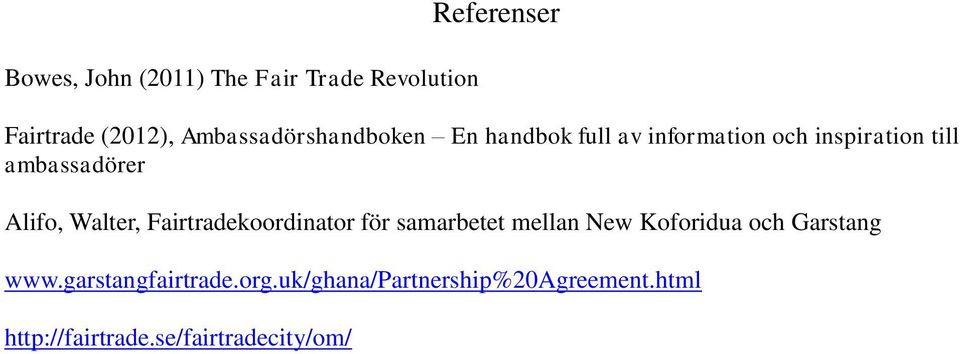 Alifo, Walter, Fairtradekoordinator för samarbetet mellan New Koforidua och Garstang