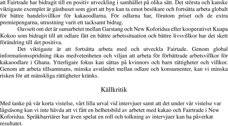 För odlarna har, förutom priset och de extra premiepengarna, utrustning varit ett tacksamt bidrag.