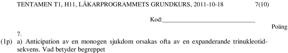 (1p) c) Heritabiliteten för LDL-kolesterol i blodplasma är cirka 60%. Förklara vad man menar med detta?