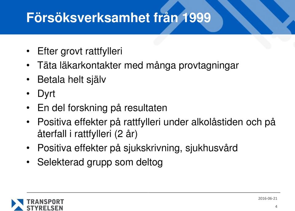 Positiva effekter på rattfylleri under alkolåstiden och på återfall i