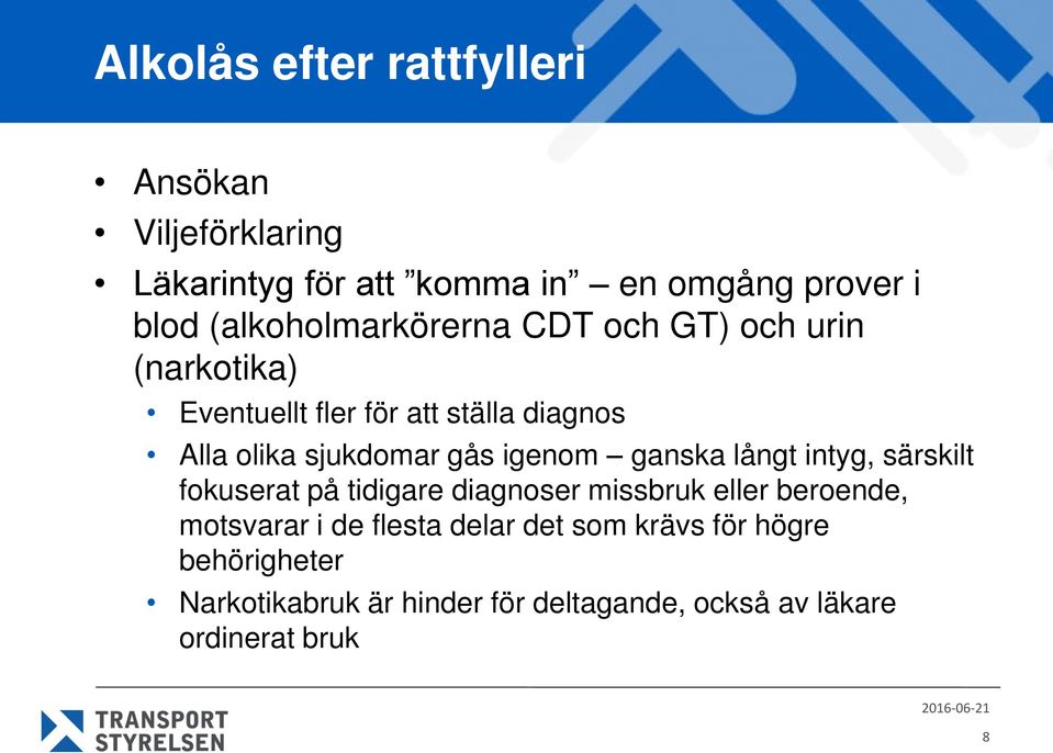 gås igenom ganska långt intyg, särskilt fokuserat på tidigare diagnoser missbruk eller beroende, motsvarar i de