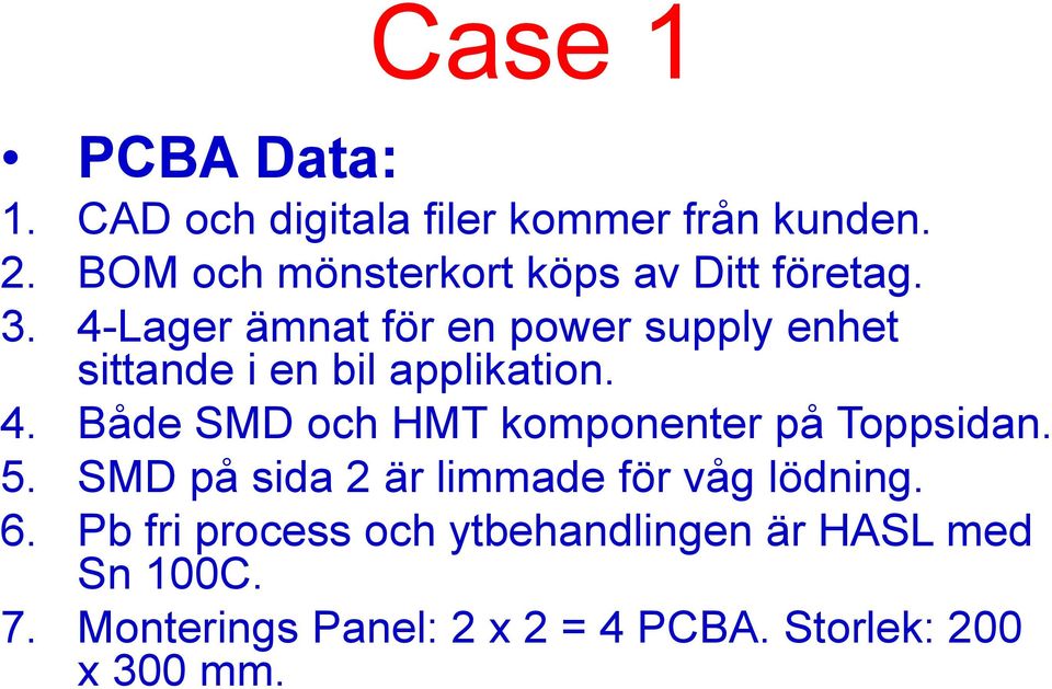 4-Lager ämnat för en power supply enhet sittande i en bil applikation. 4.