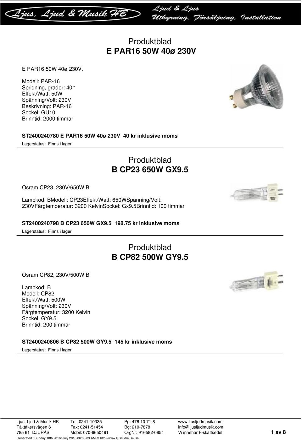 inklusive moms B CP23 650W GX9.5 Osram CP23, 230V/650W B Lampkod: BModell: CP23Effekt/Watt: 650WSpänning/Volt: 230VFärgtemperatur: 3200 KelvinSockel: Gx9.