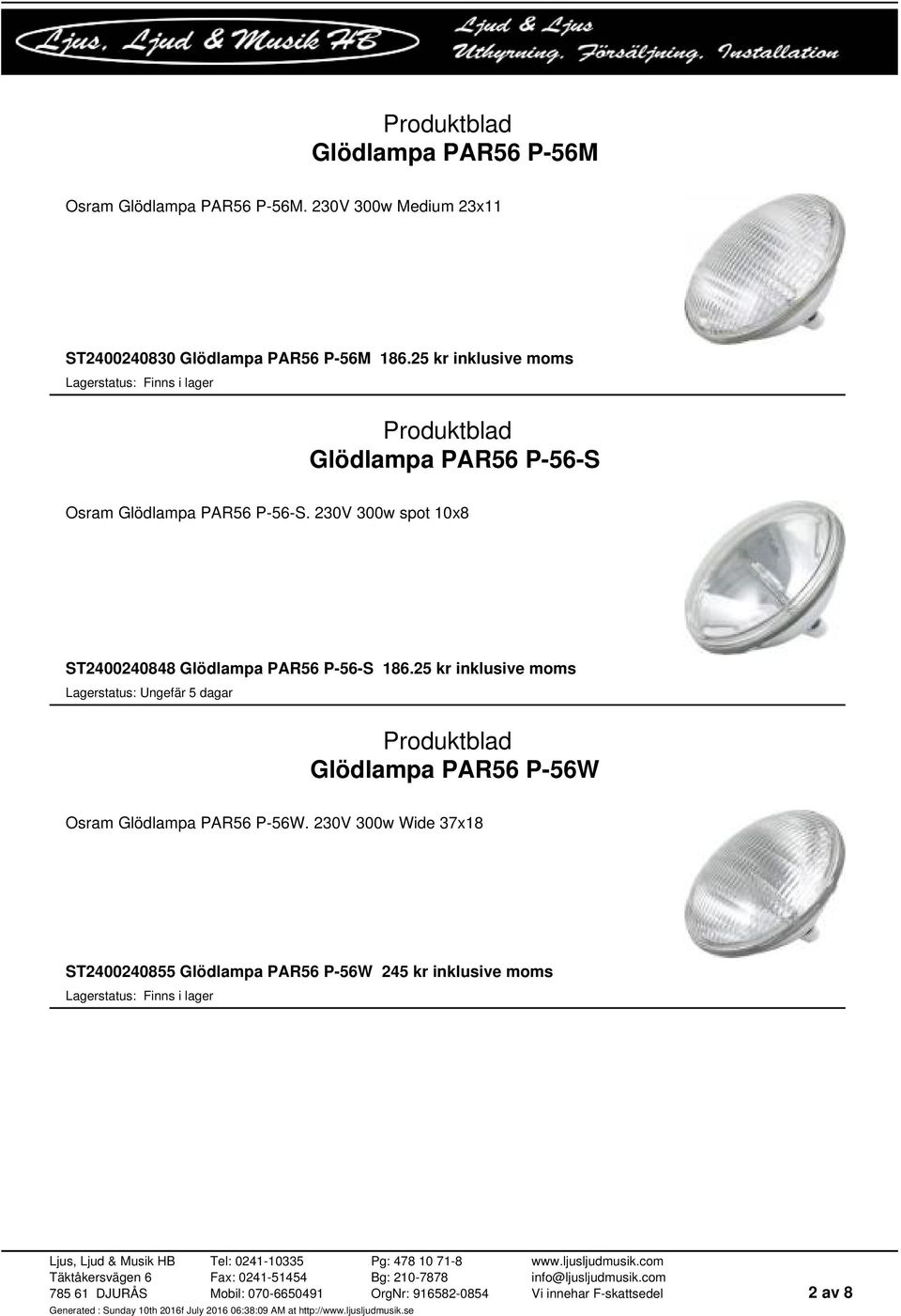 25 kr inklusive moms Glödlampa PAR56 P-56-S Osram Glödlampa PAR56 P-56-S.