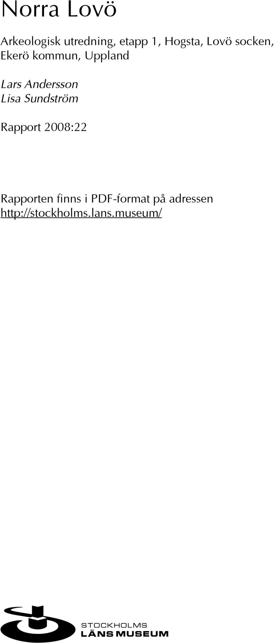 Lisa Sundström Rapport 2008:22 Rapporten finns i