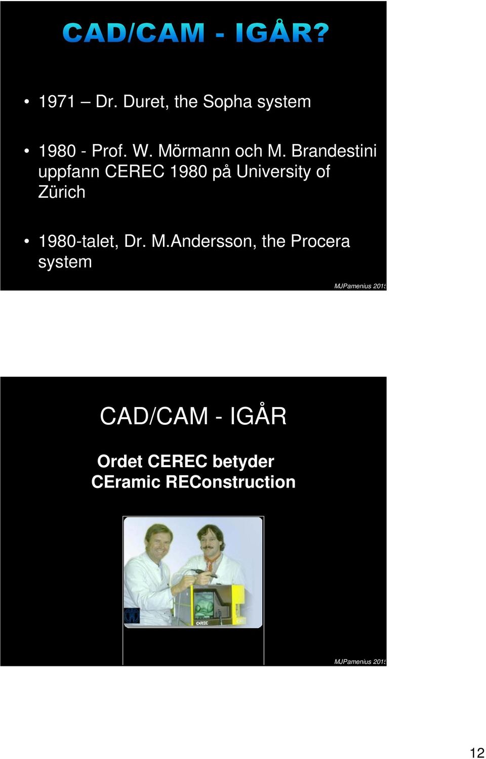 Brandestini uppfann CEREC 1980 på University of Zürich