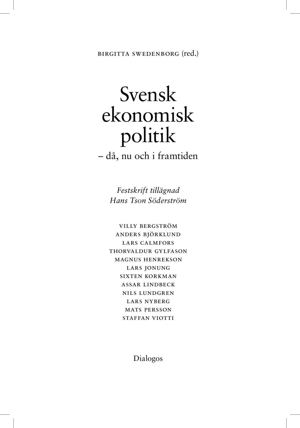 Tson Söderström Villy Bergström Anders Björklund Lars Calmfors Thorvaldur