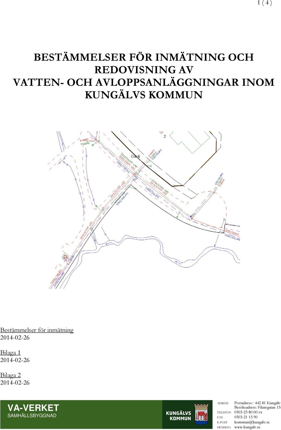 2014-02-26 VA-VERKET SAMHÄLLSBYGGNAD ADRESS Postadress: 442 81 Kungälv Besöksadress: