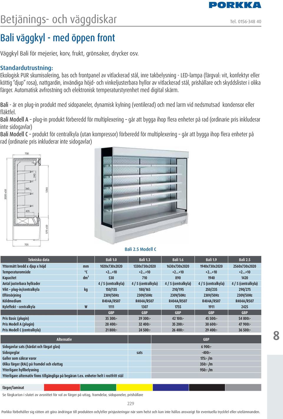 och vinkeljusterbara hyllor av vitlackerad stål, prishållare och skyddslister i olika färger. Automatisk avfrostning och elektronisk temperaturstyrenhet med digital skärm.