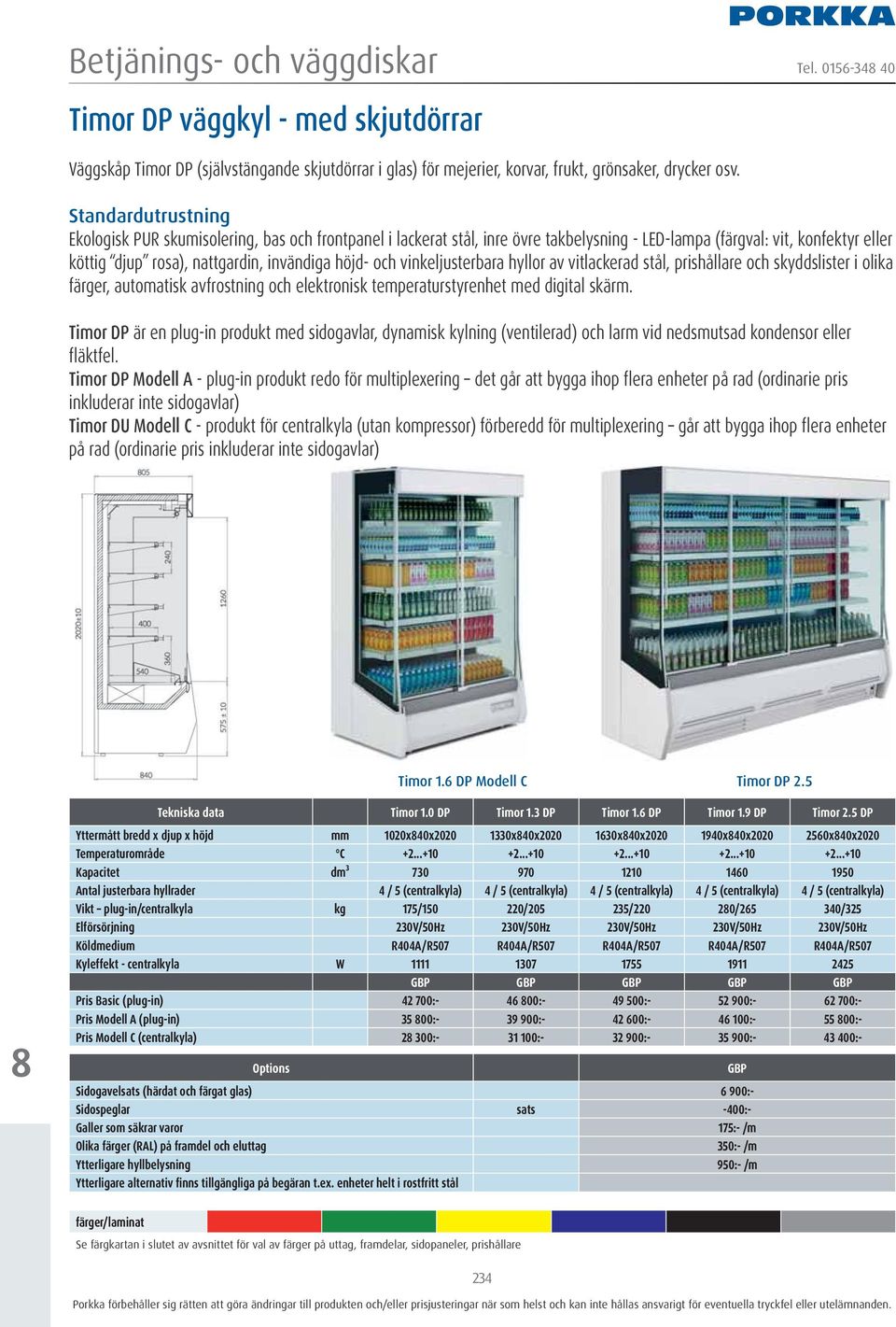 och vinkeljusterbara hyllor av vitlackerad stål, prishållare och skyddslister i olika färger, automatisk avfrostning och elektronisk temperaturstyrenhet med digital skärm.