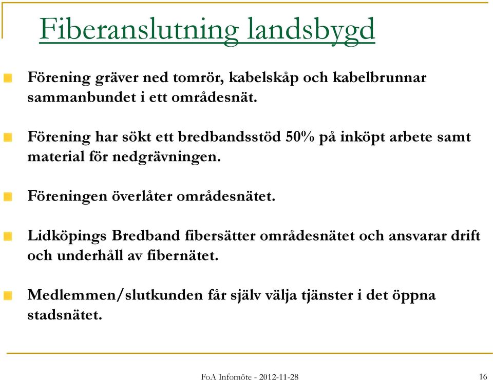 Föreningen överlåter områdesnätet.