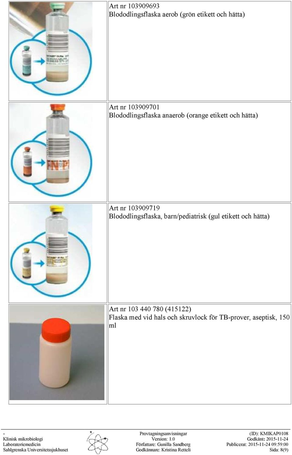 103909719 Blododlingsflaska, barn/pediatrisk (gul etikett och hätta) Art nr