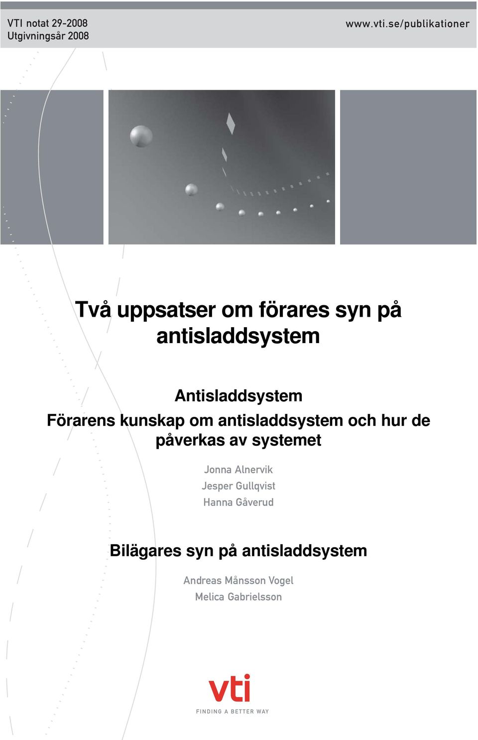 Antisladdsystem Förarens kunskap om antisladdsystem och hur de påverkas av