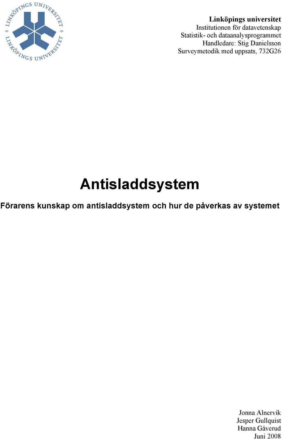 uppsats, 732G26 Antisladdsystem Förarens kunskap om antisladdsystem och