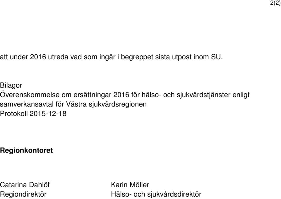 enligt samverkansavtal för Västra sjukvårdsregionen Protokoll 2015-12-18