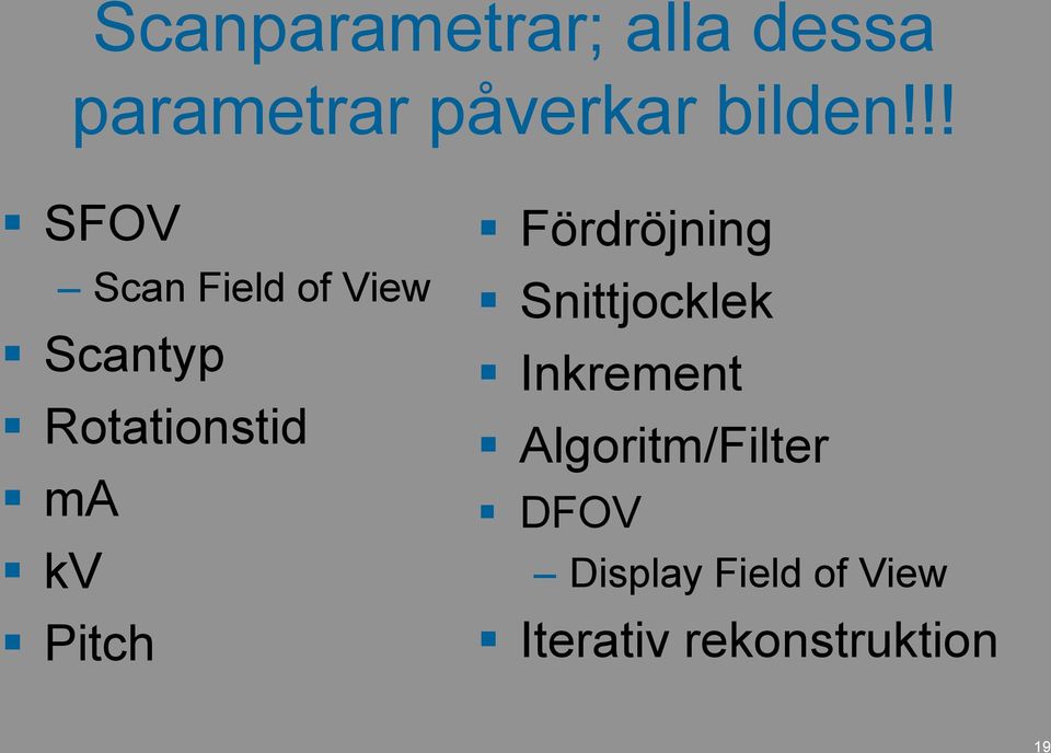 Pitch Fördröjning Snittjocklek Inkrement