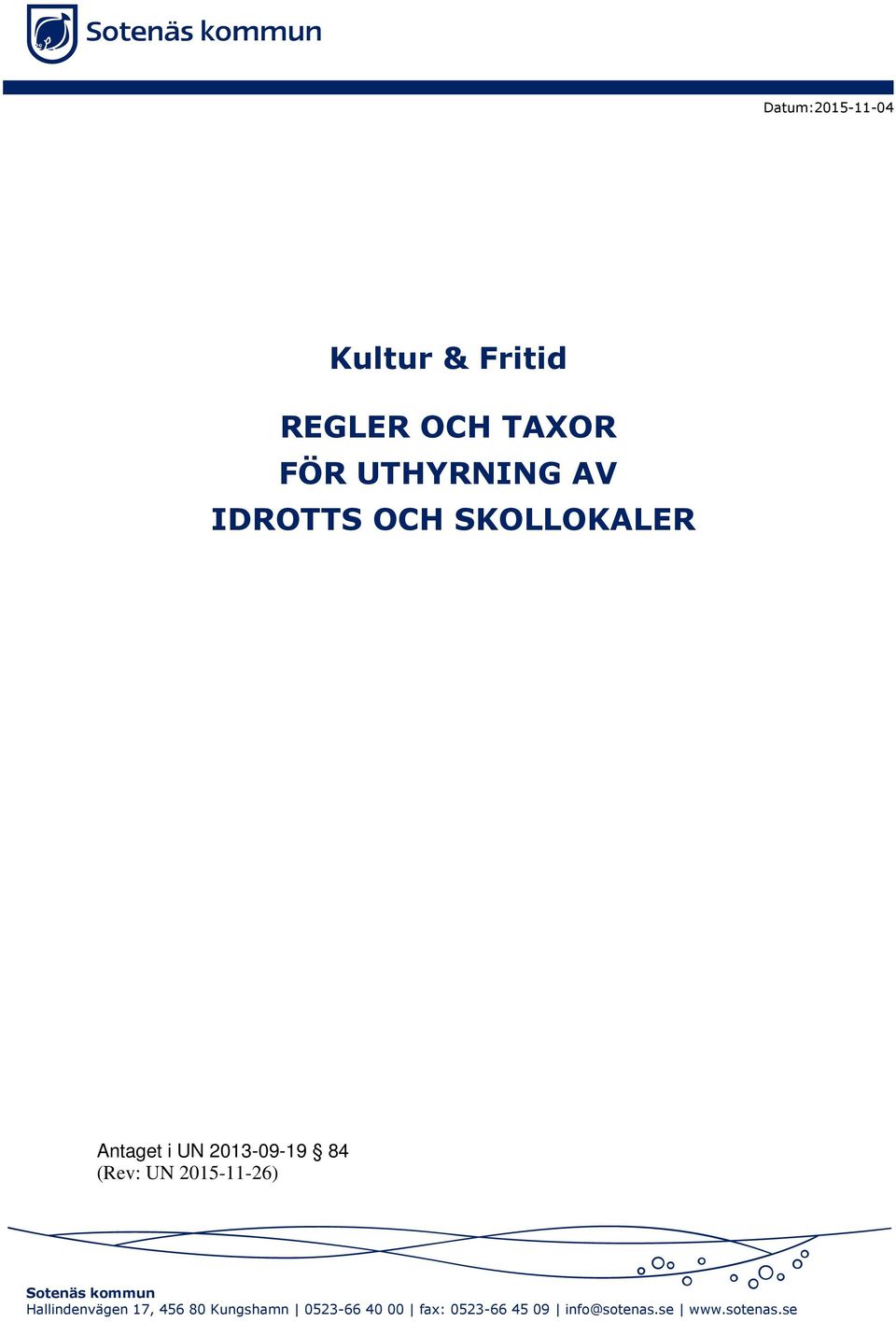 OCH SKOLLOKALER Antaget i UN