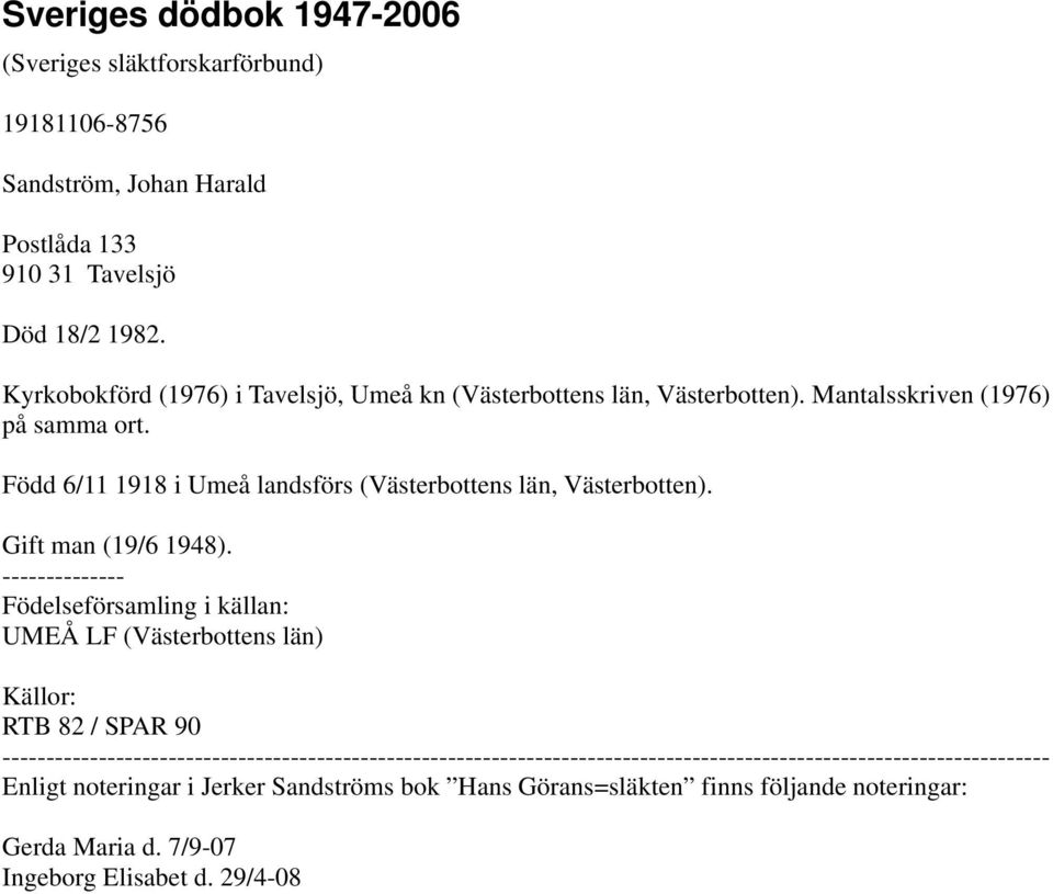 Född 6/11 1918 i Umeå landsförs (Västerbottens län, Västerbotten). Gift man (19/6 1948).