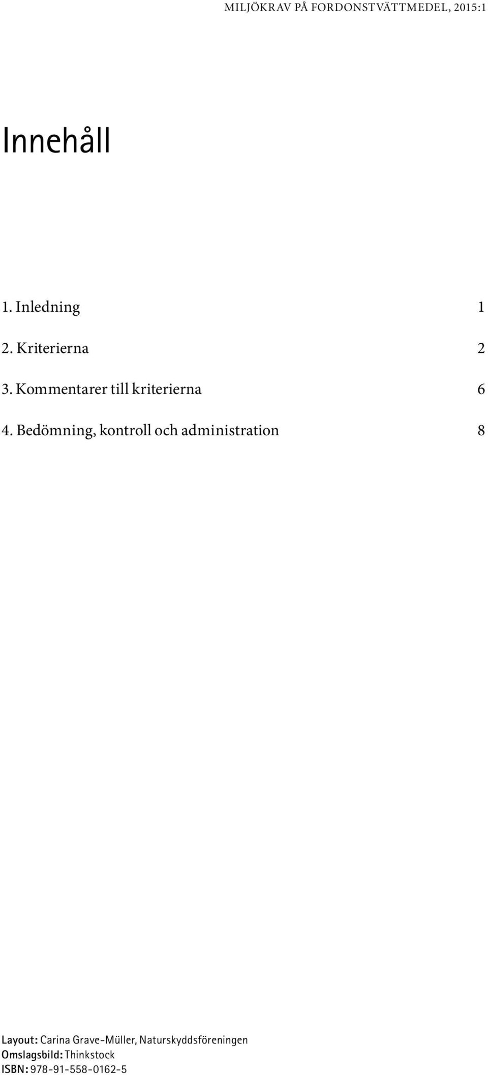 Bedömning, kontroll och administration 8 Layout: