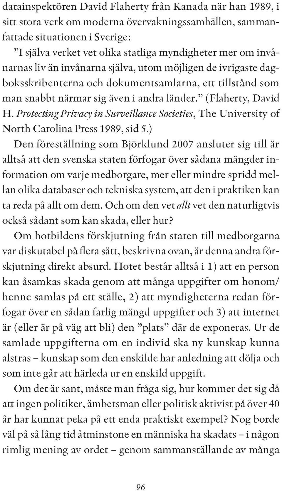 Protecting Privacy in Surveillance Societies, The University of North Carolina Press 1989, sid 5.